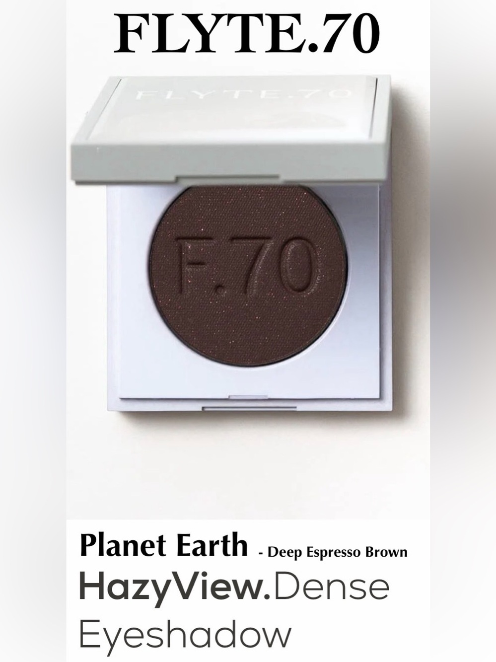 FLYTE.70 HazyView.Dense Eyeshadow 
Down Under - Espresso Brown 1.7g NWT